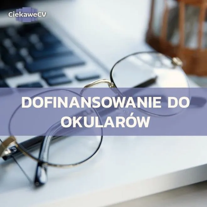 Jakie kwoty refundacji okularów przez pracodawcę czekają w 2026 roku?